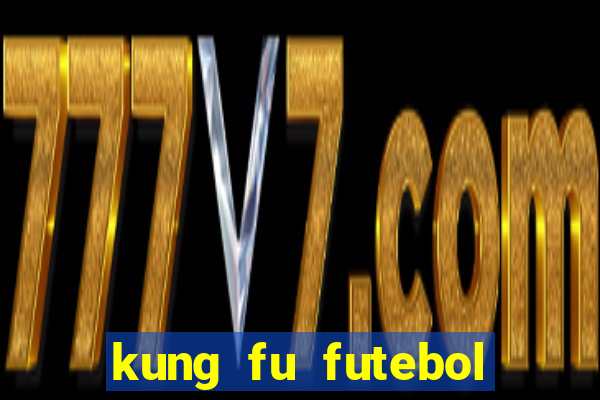 kung fu futebol clube completo dublado